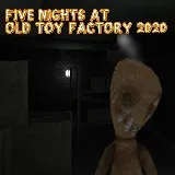 Five Nights At Old Toy Factory 2020